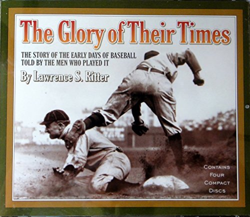 Imagen de archivo de The Glory of Their Times: The Story of the Early Days of Baseball Told by the Men Who Played It a la venta por GoldenWavesOfBooks