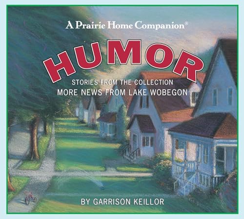 Humor: Stories from the Collection More News from Lake Wobegon (9781565112759) by Keillor, Garrison
