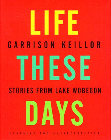 Beispielbild fr Life These Days: Stories from Lake Wobegon zum Verkauf von Books of the Smoky Mountains