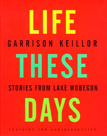 Imagen de archivo de Life These Days: Stories from Lake Wobegon a la venta por Bookmans