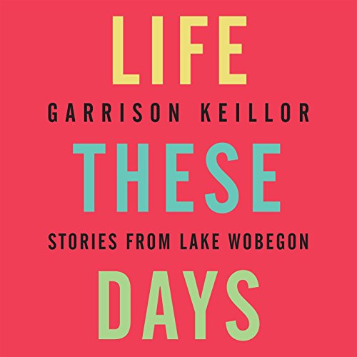 9781565113077: Life These Days: Stories from Lake Wobegon