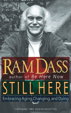 Still Here: Embracing Time, Change and Age (9781565113855) by Ram Dass
