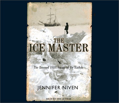 The Ice Master: The Doomed 1913 Voyage of the Karluk [CD] Audiobook
