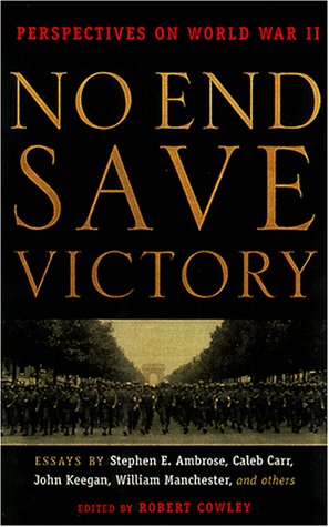Beispielbild fr No End Save Victory: Perspectives on World War II zum Verkauf von Wonder Book