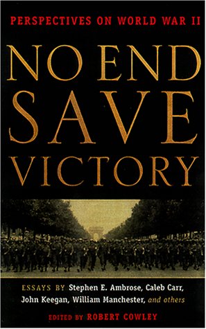 Stock image for No End Save Victory: Perspectives on World War II for sale by Wonder Book