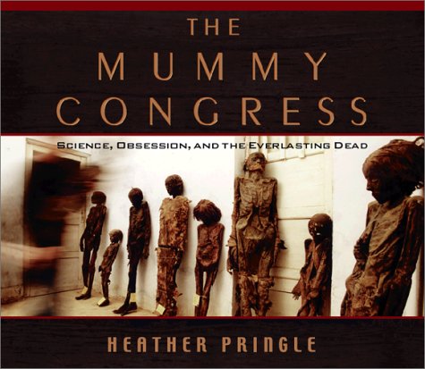 9781565114654: The Mummy Congress: Science, Obsession and the Everlasting Dead