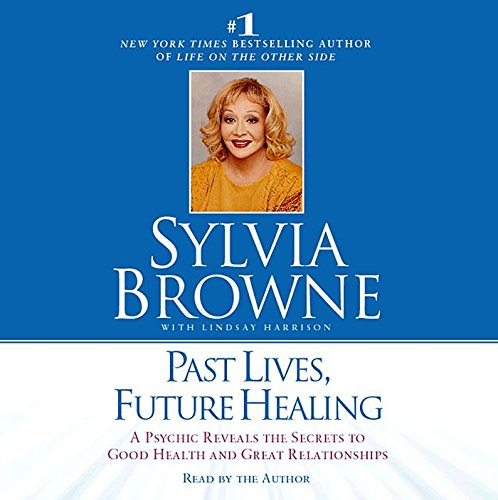 Beispielbild fr Past Lives, Future Healing: A Psychic Reveals the Secrets to Good Health and Great Relationships zum Verkauf von Half Price Books Inc.