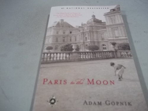 Paris to the Moon (9781565114920) by Gopnik, Adam
