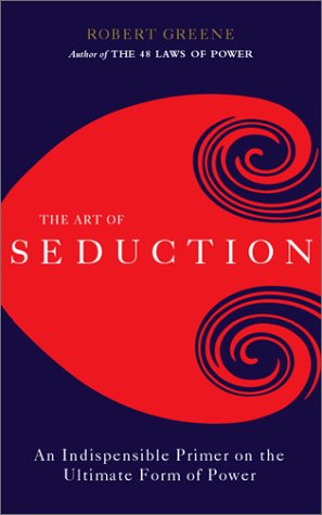 The Art of Seduction (9781565115200) by Greene, Robert; Elffers, Joost