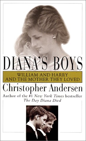 Diana's Boys: The Uncommon Lives of Princes William and Harry (9781565115330) by Andersen, Christopher