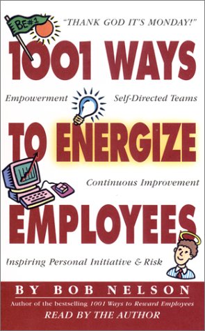 1001 Ways to Energize Employees (Highbridge Distribution) (9781565115712) by Nelson, Bob