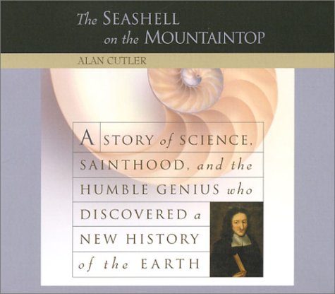 9781565116382: The Seashell on the Mountaintop: A Story of Science, Sainthood, and the Humble Genius Who Discovered a New History of the Earth