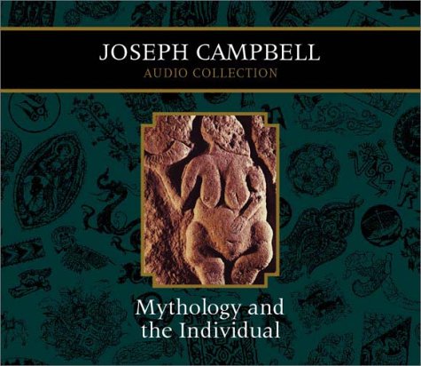 Joseph Campbell Audio Collection Volume 1: Mythology and the Individual (9781565117303) by Campbell, Joseph