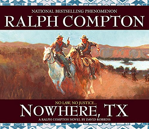 Stock image for Nowhere, TX: A Ralph Compton Novel by David Robbins (Sundown Riders (Audio)) for sale by SecondSale
