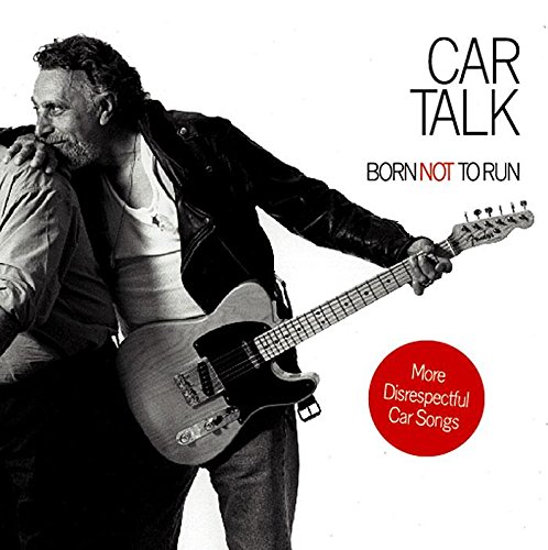 Imagen de archivo de Car Talk: Born Not to Run: More Disrespectful Car Songs a la venta por Goodwill of Colorado