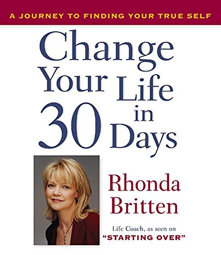 Imagen de archivo de Change Your Life in 30 Days: A Journey to Finding Your True Self a la venta por HPB-Red