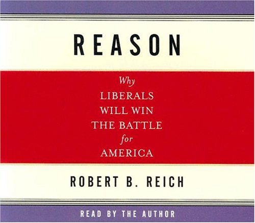 Stock image for Reason: WHY LIBERALS WILL WIN THE BATTLE FOR AMERICA for sale by Half Price Books Inc.