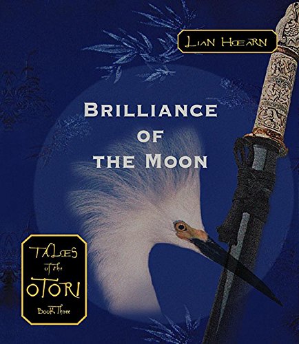 Stock image for Brilliance of the Moon (Tales of the Otori, Book 3) for sale by Half Price Books Inc.
