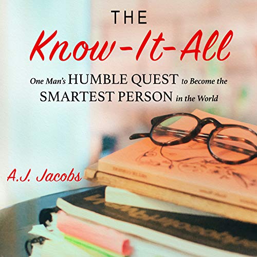Beispielbild fr The Know-It-All: One Man's Humble Quest to Become the Smartest Person in the World (Unabridged Edition) zum Verkauf von HPB-Ruby