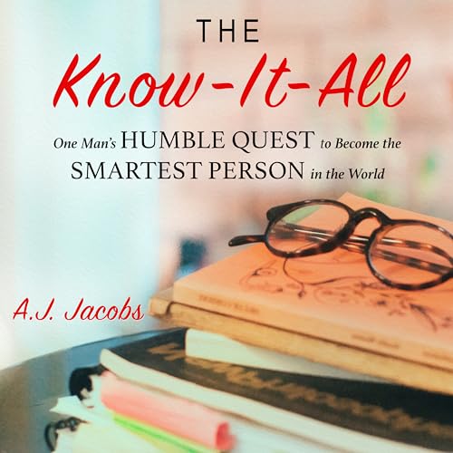 Stock image for The Know-It-All: One Man's Humble Quest to Become the Smartest Person in the World (Unabridged Edition) for sale by HPB-Ruby