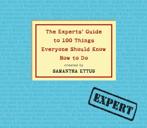 Imagen de archivo de The Experts' Guide to 100 Things Everyone Should Know How to Do a la venta por The Yard Sale Store
