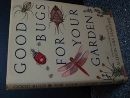 Imagen de archivo de Good Bugs for Your Garden a la venta por ThriftBooks-Atlanta