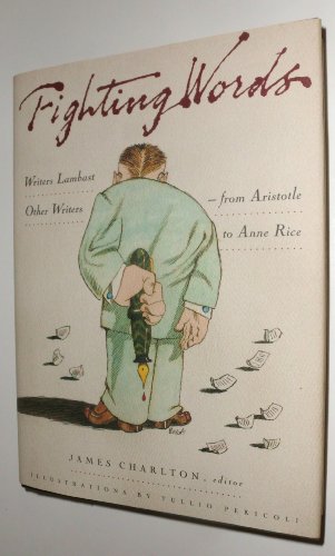 Beispielbild fr Fighting Words : Writers Lambast Other Writers--from Aristotle to Anne Rice zum Verkauf von Better World Books