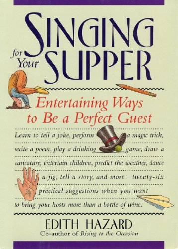 9781565120907: Singing for Your Supper: Entertaining Ways to Be a Perfect Guest