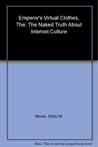 Beispielbild fr The Emperor's Virtual Clothes: The Naked Truth About Internet Culture zum Verkauf von Wonder Book