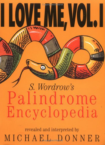 Beispielbild fr I Love Me Vol. 1 : S. Wordrow's Palidrome Encyclopedia zum Verkauf von Better World Books
