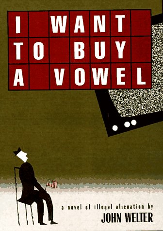Beispielbild fr I Want to Buy a Vowel : A Novel of Illegal Alienation zum Verkauf von Better World Books
