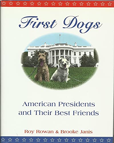 Imagen de archivo de First Dogs: American presidents and their best friends a la venta por Hammonds Antiques & Books