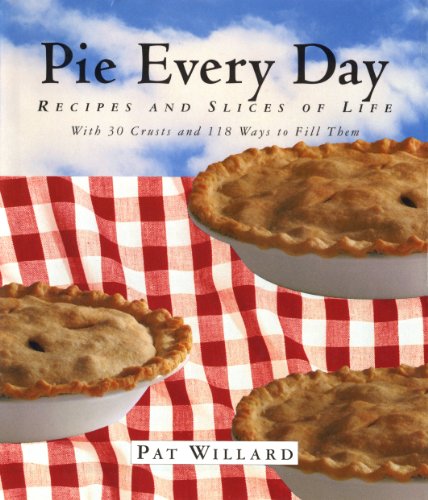 Imagen de archivo de Pie Every Day: Recipes and Slices of Life a la venta por Hafa Adai Books