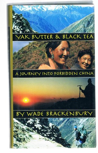 Yak butter & black tea : a journey into forbidden China / Wade Brackenbury