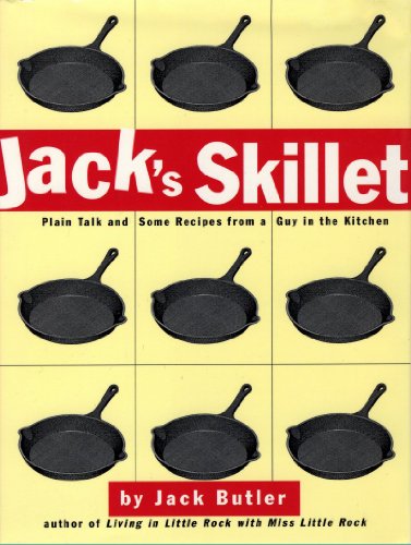 Beispielbild fr Jack's Skillet: Plain Talk and Some Recipes From a Guy in the Kitchen zum Verkauf von Wonder Book