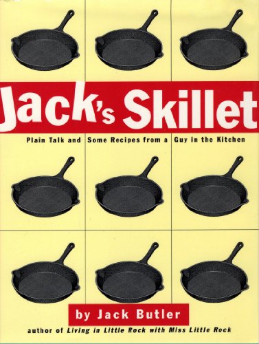 Stock image for Jack's Skillet: Plain Talk and Some Recipes From a Guy in the Kitchen for sale by Wonder Book