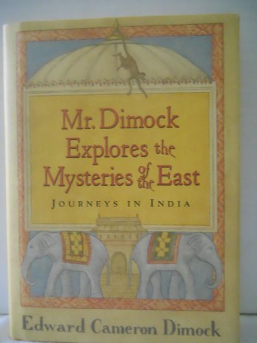 Imagen de archivo de Mr. Dimock Explores the Mysteries of the East: Journeys in India a la venta por SecondSale