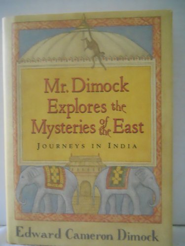 Stock image for Mr. Dimock Explores the Mysteries of the East: Journeys in India for sale by SecondSale