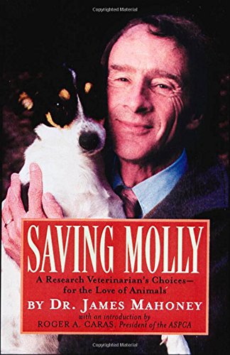 9781565121737: Saving Molly: A Research Veterinarian's Hard Choices for the Love of Animals