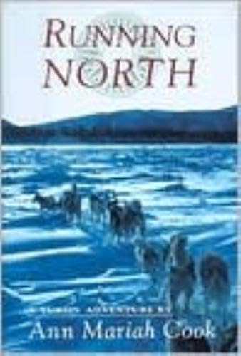 Stock image for Running North : A Yukon Adventure for sale by Better World Books: West