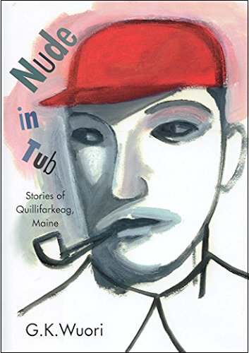 Beispielbild fr Nude in Tub: Stories of Quillifarkeag, Maine zum Verkauf von Wonder Book
