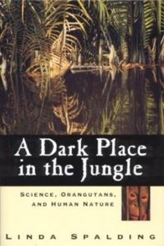Imagen de archivo de A dark place in the jungle Science, Orangutans and Human Nature a la venta por J. Lawton, Booksellers