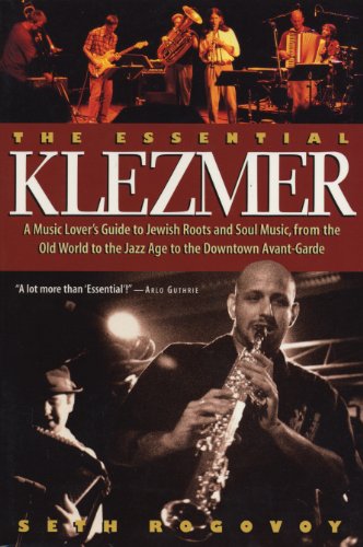 The Essential Klezmer: A Music Lover's Guide to Jewish Roots and Soul Music, from the Old World t...