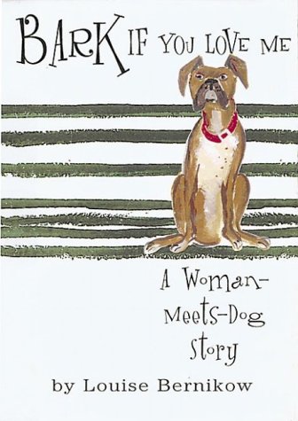 Beispielbild fr Bark If You Love Me: A Woman-Meets-Dog Story zum Verkauf von SecondSale
