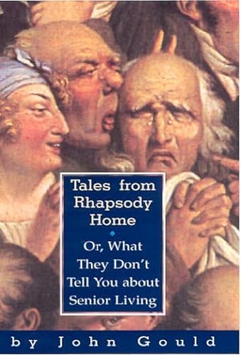 Imagen de archivo de Tales from Rhapsody Home : Or, What They Don't Tell You about Senior Living a la venta por Better World Books