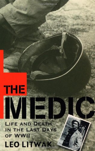 Stock image for The Medic: Life and Death in the Last Days of WWII for sale by Ergodebooks