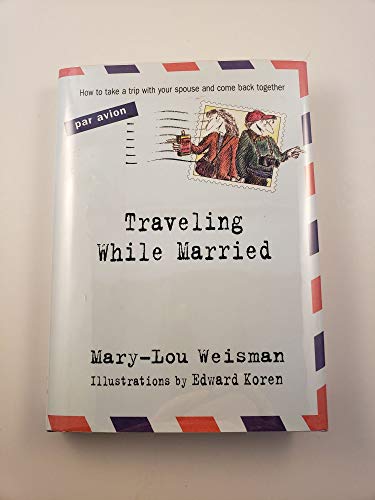 9781565123199: Traveling While Married: How to Take a Trip with Your Spouse and Come Back Together