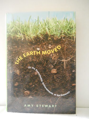 Beispielbild fr The Earth Moved: On the Remarkable Achievements of Earthworms zum Verkauf von Ergodebooks