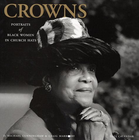 Crowns 2003 Calendar: Portraits of Black Women in Church Hats (9781565123595) by [???]