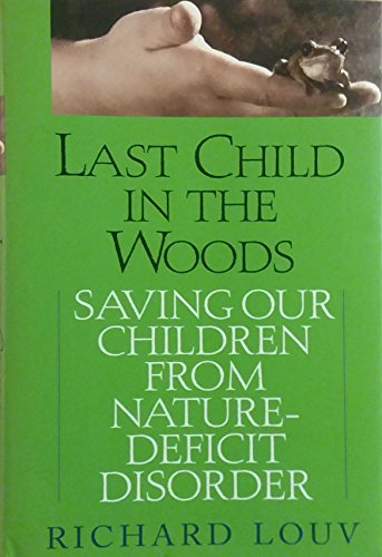 Beispielbild fr Last Child in the Woods: Saving Our Children from Nature-Deficit Disorder zum Verkauf von Goodwill Books